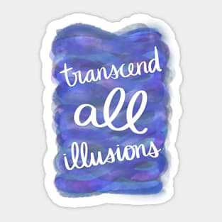 Transcend All Illusions Sticker